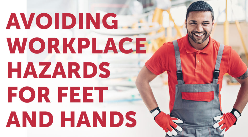 avoiding workplace hazards for feet and hands