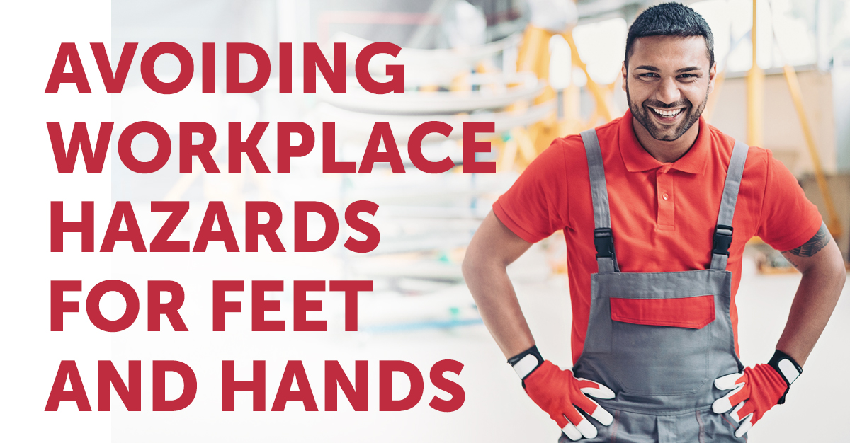 avoiding workplace hazards for feet and hands