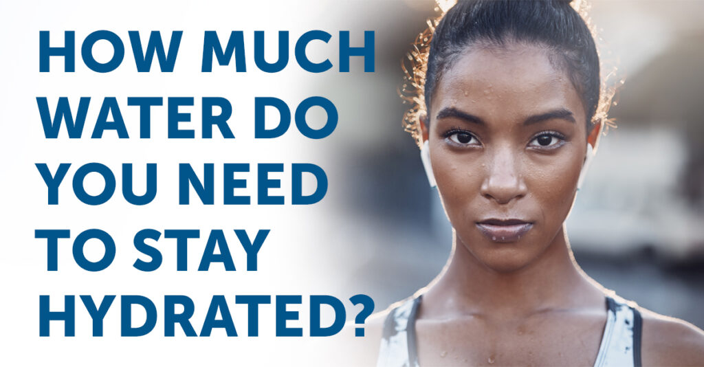 How Much Water Do You Need to Stay Hydrated PTandMe