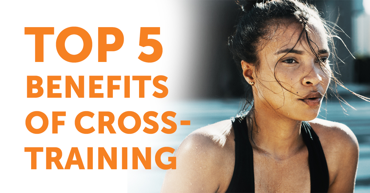 Top 5 Benefits of Cross Training