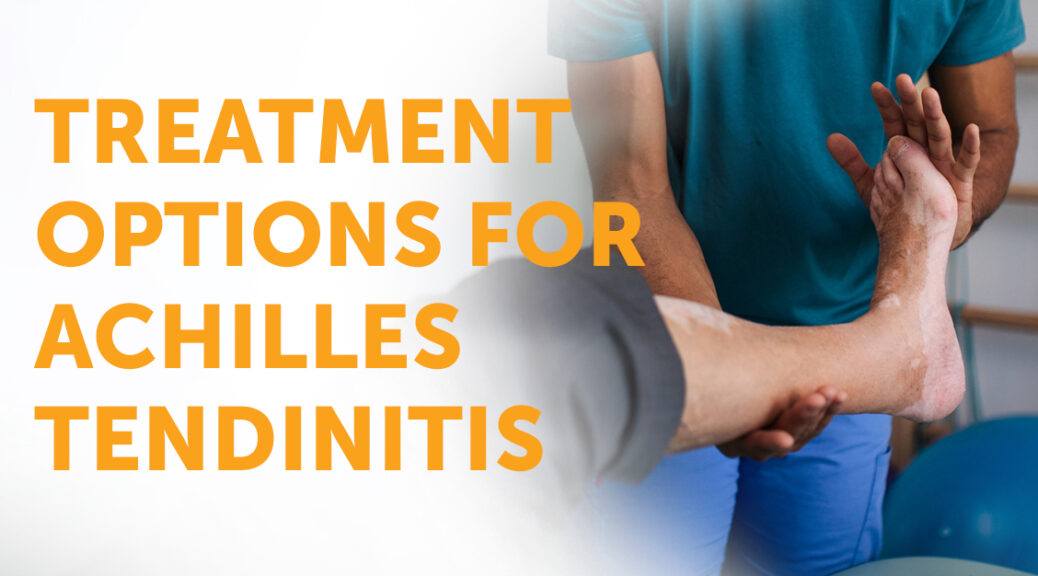 Treatment Options for Achilles Tendinitis