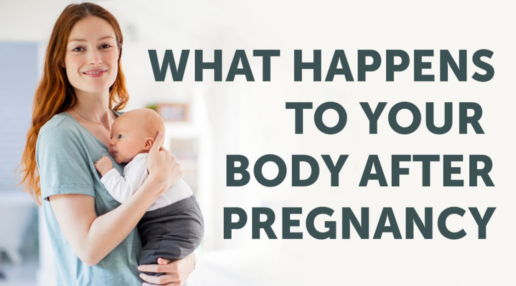 What Happens to your Body After Pregnancy