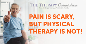 Pain is Scary, but physical therapy is not