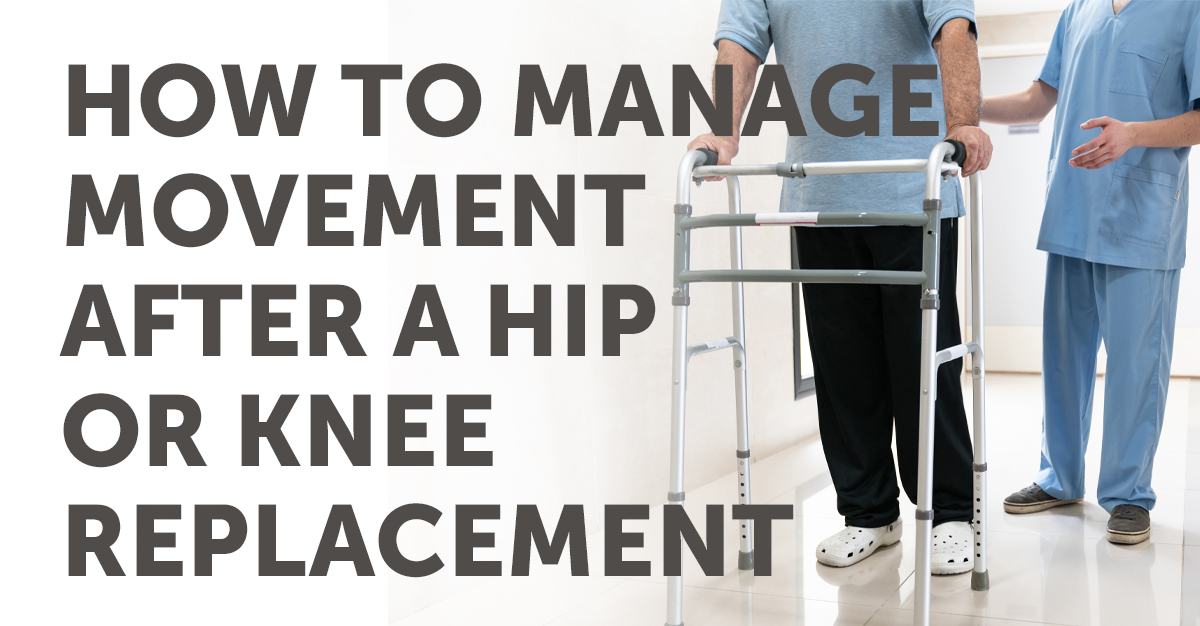 How to manage movement after a total hip or knee replacement; hip replacement physical therapy. 
