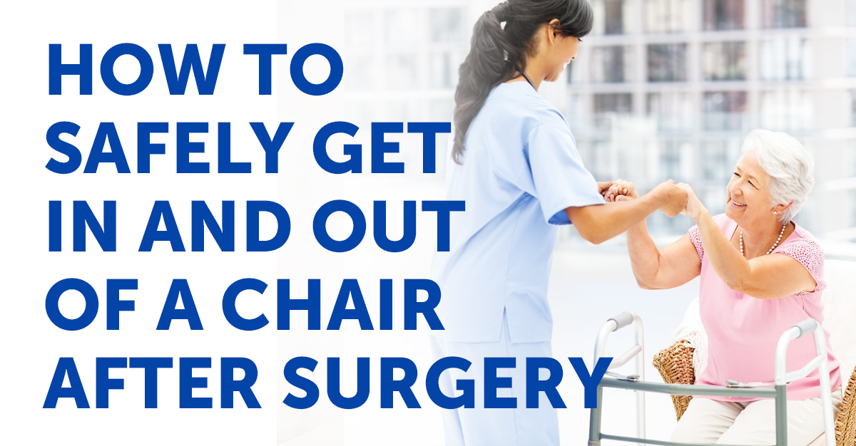 Safely get in and out of a chair after surgery