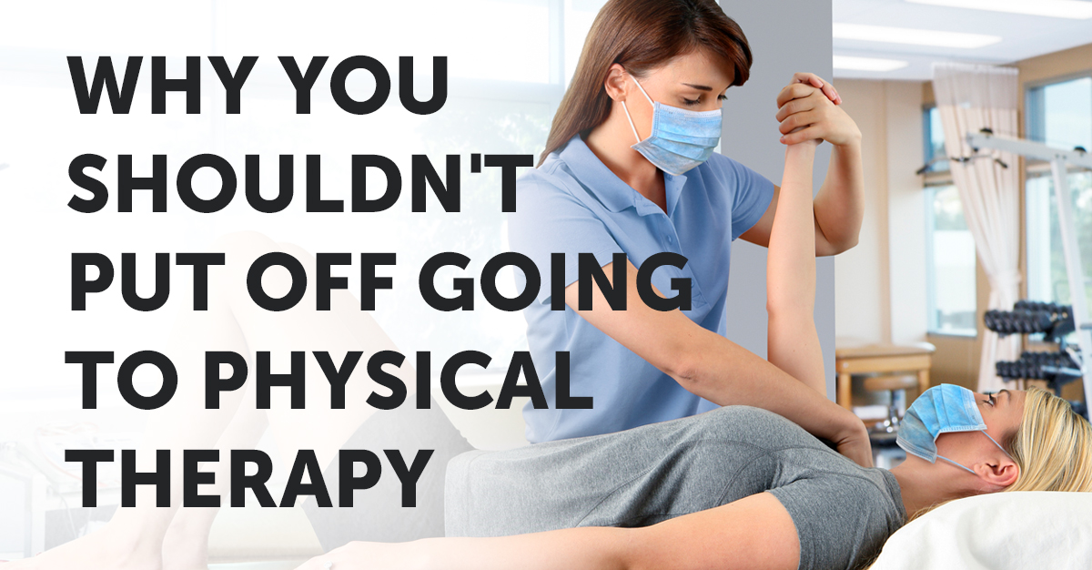 Why You Shouldn't Put off going to physical therapy