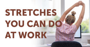 Stretches you can do at work
