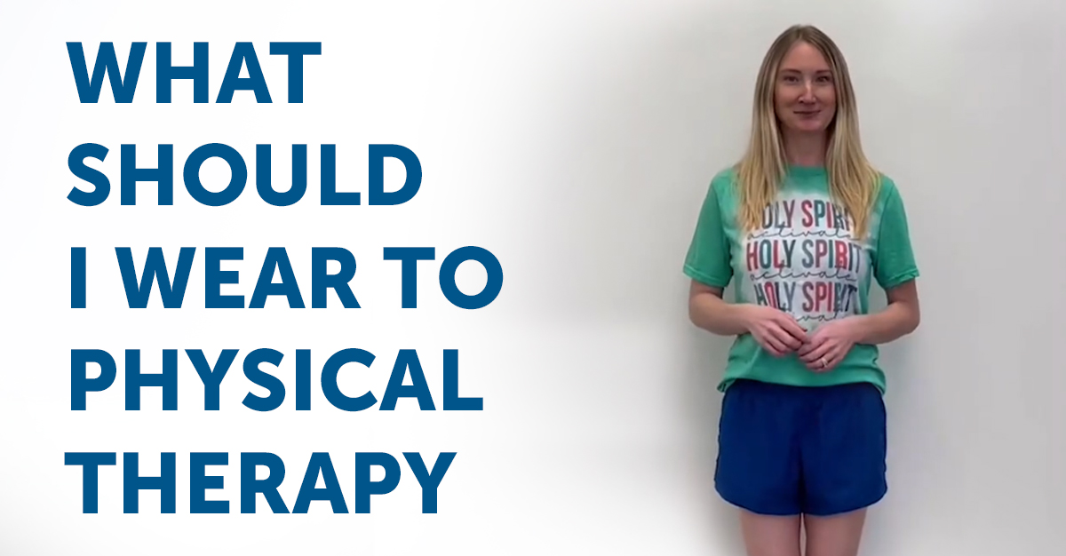 What Should I Wear To Physical Therapy PTandMe