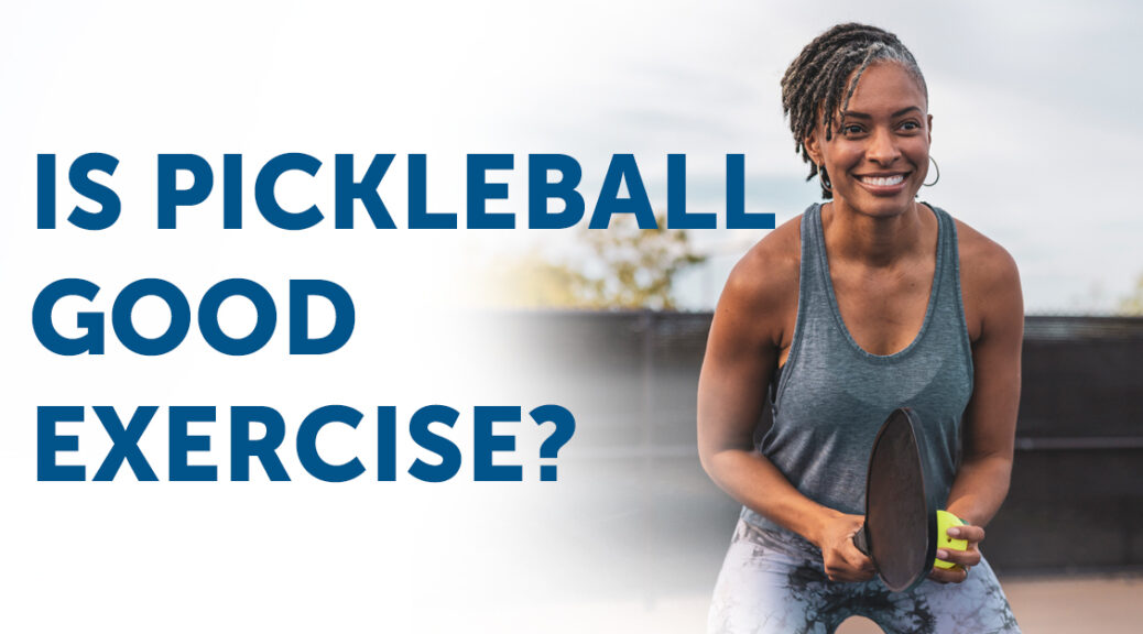 Is Pickleball Good Exercise