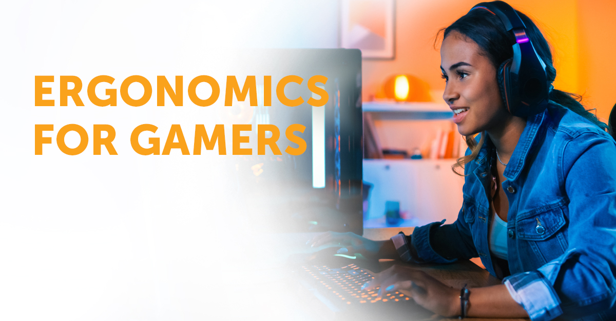 Ergonomics for Gamers