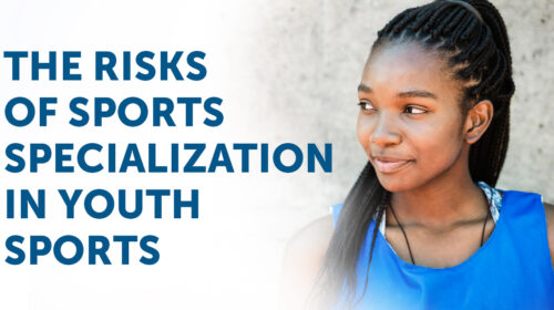The Risks of Sports Specialization in Youth Sports