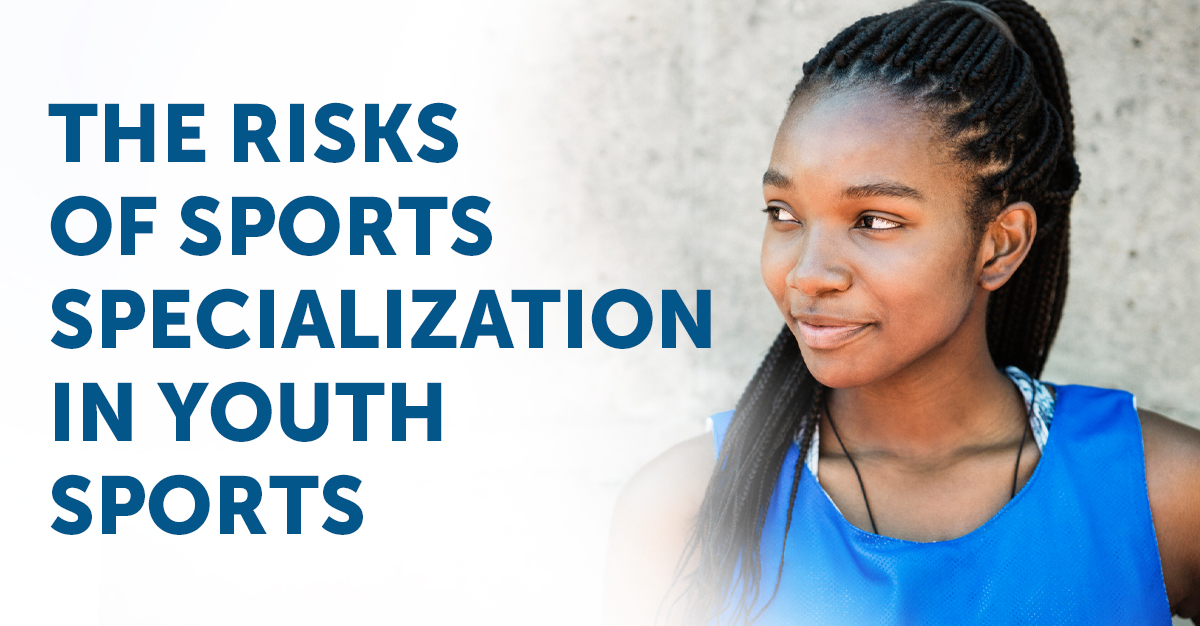 The Risks of Sports Specialization in Youth Sports
