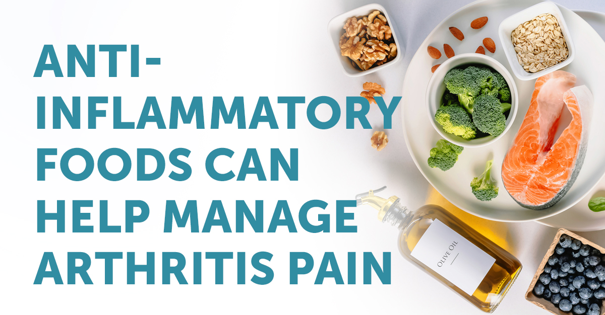 Anti-inflammatory Foods Can Help Manage Arthritis Pain