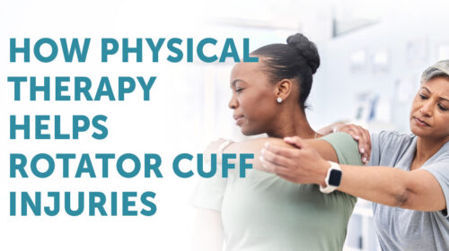 How Physical Therapy Helps Rotator Cuff Injuries